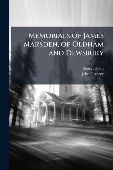 Memorials of James Marsden of Oldham and Dewsbury