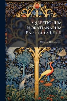 Quæstionum Horatianarum Particula I Et II