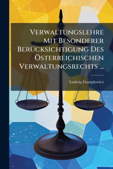 Verwaltungslehre Mit Besonderer Berücksichtigung Des Österreichischen Verwaltungsrechts ...
