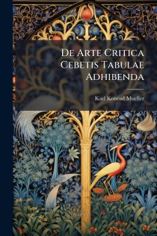 De Arte Critica Cebetis Tabulae Adhibenda