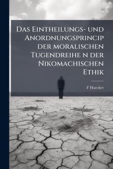 Das Eintheilungs- und Anordnungsprincip der moralischen Tugendreihe n der Nikomachischen Ethik