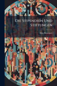 Die Stipendien Und Stiftungen
