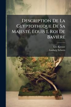 Description De La Glyptotheque De Sa Majesté Louis I Roi De Bavière