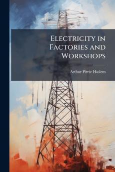 Electricity in Factories and Workshops