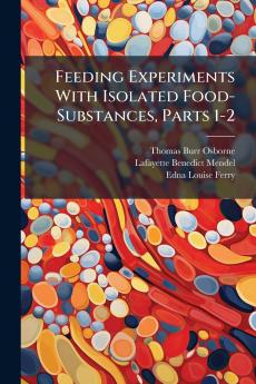 Feeding Experiments With Isolated Food-Substances Parts 1-2