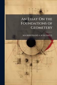 An Essay On the Foundations of Geometery