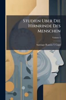 Studien Uber Die Hirnrinde Des Menschen; Volume 4