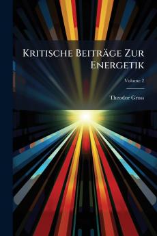 Kritische Beiträge Zur Energetik; Volume 2