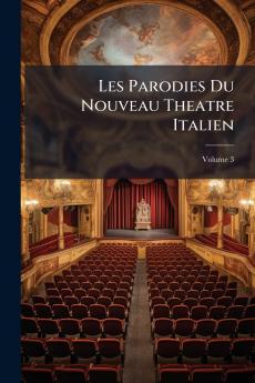 Les Parodies Du Nouveau Theatre Italien