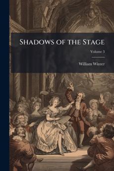 Shadows of the Stage; Volume 3