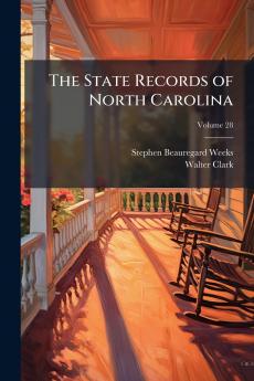 The State Records of North Carolina; Volume 28