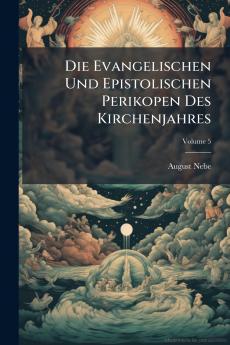 Die Evangelischen Und Epistolischen Perikopen Des Kirchenjahres