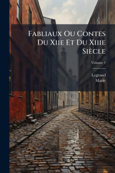Fabliaux Ou Contes Du Xiie Et Du Xiiie Siècle; Volume 1