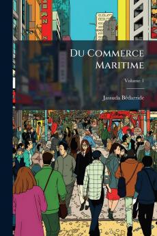 Du Commerce Maritime; Volume 1