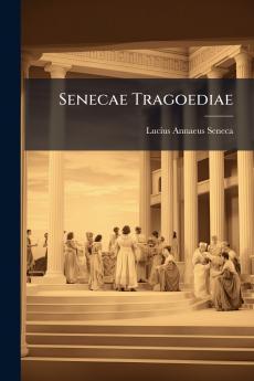 Senecae Tragoediae