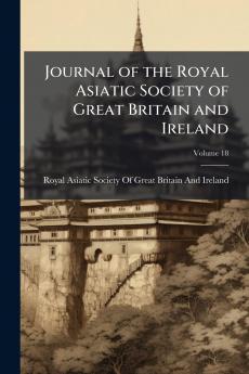 Journal of the Royal Asiatic Society of Great Britain and Ireland; Volume 18
