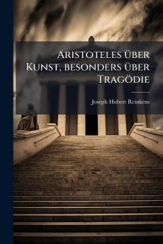 Aristoteles über Kunst besonders über Tragödie