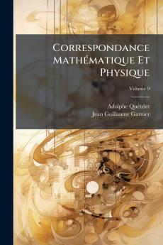 Correspondance Mathématique Et Physique; Volume 9