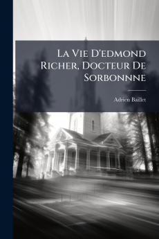 La Vie D'edmond Richer Docteur De Sorbonnne
