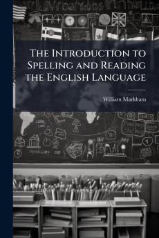 The Introduction to Spelling and Reading the English Language