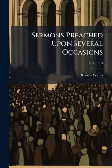 Sermons Preached Upon Several Occasions; Volume 3