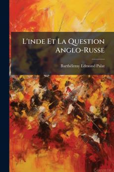L'inde Et La Question Anglo-Russe