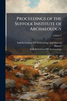 Proceedings of the Suffolk Institute of Archaeology; Volume 9