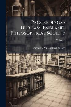 Proceedings - Durham England. Philosophical Society; Volume 1
