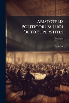 Aristotelis Politicorum Libri Octo Superstites; Volume 2