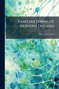 Familiar Forms of Nervous Diseases