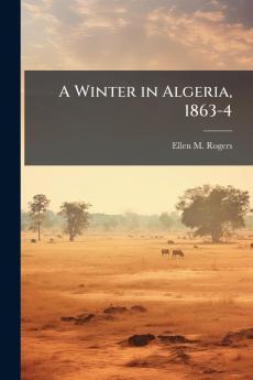 A Winter in Algeria 1863-4