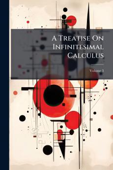 A Treatise On Infinitesimal Calculus; Volume 3