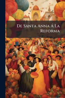 De Santa Anna Á La Reforma
