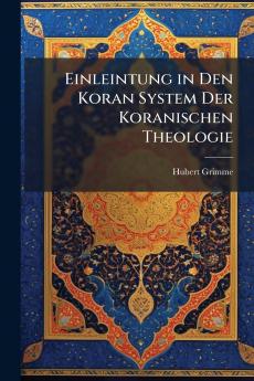 Einleintung in Den Koran System Der Koranischen Theologie