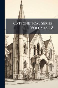 Catechetical Series Volumes 1-8