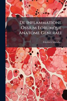 De Inflammatione Ossium Eorumque Anatome Generali