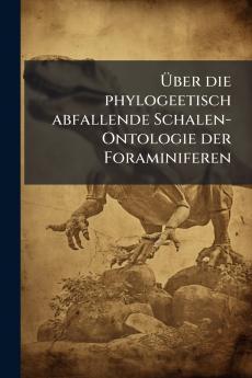 Über die phylogeetisch abfallende Schalen-Ontologie der Foraminiferen