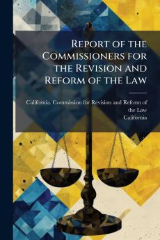 Report of the Commissioners for the Revision and Reform of the Law