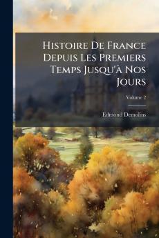 Histoire De France Depuis Les Premiers Temps Jusqu'à Nos Jours