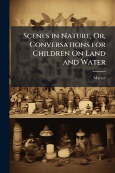 Scenes in Nature Or Conversations for Children On Land and Water