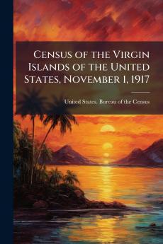 Census of the Virgin Islands of the United States November 1 1917