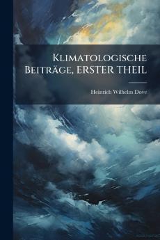 Klimatologische Beiträge ERSTER THEIL