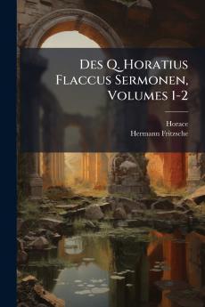 Des Q. Horatius Flaccus Sermonen Volumes 1-2
