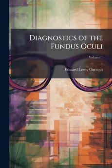 Diagnostics of the Fundus Oculi; Volume 1