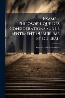 Examen Philosophique Des Considérations Sur Le Sentiment Du Sublime Et Du Beau