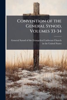 Convention of the General Synod Volumes 33-34