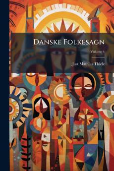 Danske Folkesagn; Volume 4