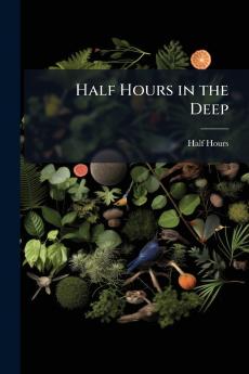 Half Hours in the Deep