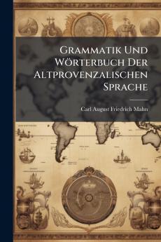 Grammatik Und Wörterbuch Der Altprovenzalischen Sprache