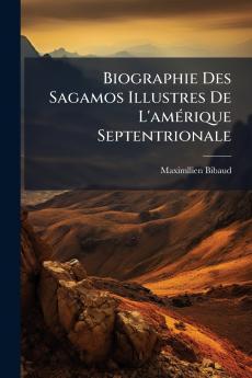 Biographie Des Sagamos Illustres De L'amérique Septentrionale